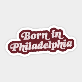 Born In Philadelphia / Retro Typography Design Sticker